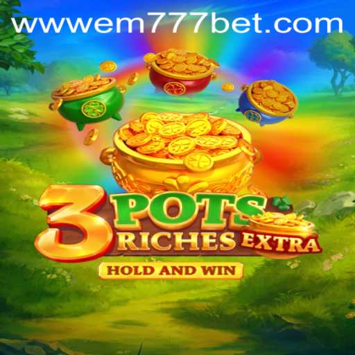 Discover the Exciting World of 3potsExtra on EM777.BET